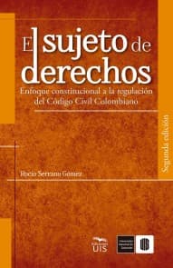 El sujeto de derechos. Enfoque constitucional a la regulación del Código Civil Colombiano