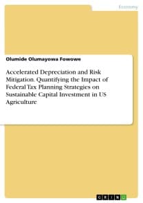 Accelerated Depreciation and Risk Mitigation. Quantifying the Impact of Federal Tax Planning Strategies on Sustainable Capital Investment in US Agriculture