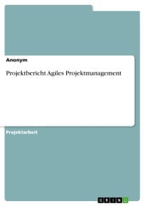Projektbericht Agiles Projektmanagement