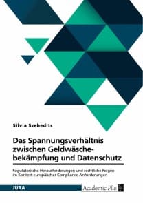 Das Spannungsverhältnis zwischen Geldwäschebekämpfung und Datenschutz