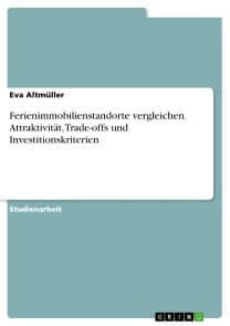 Ferienimmobilienstandorte vergleichen. Attraktivität, Trade-offs und Investitionskriterien