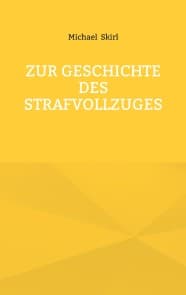 Zur Geschichte des Strafvollzuges