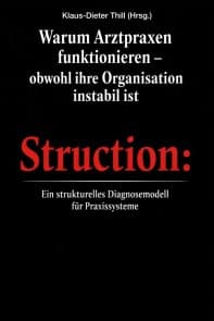 Warum Arztpraxen funktionieren - obwohl ihre Organisation instabil ist