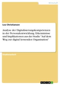 Analyse der Digitalisierungskompetenzen in der Personalentwicklung. Erkenntnisse und Implikationen aus der Studie "Auf dem Weg zur digital lernenden Organisation"