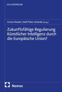 Zukunftsfähige Regulierung Künstlicher Intelligenz durch die Europäische Union?