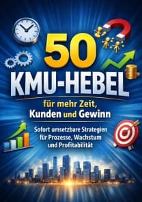 50 KMU-Hebel für mehr Zeit, Kunden und Gewinn