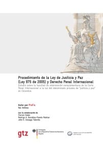Procedimiento de la ley de justicia y paz ley 975 de 2005 y derecho penal internacional