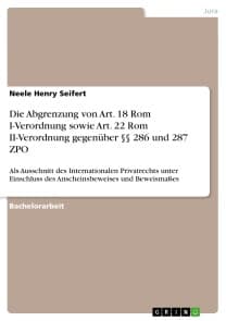 Die Abgrenzung von Art. 18 Rom I-Verordnung sowie Art. 22 Rom II-Verordnung gegenüber §§ 286 und 287 ZPO