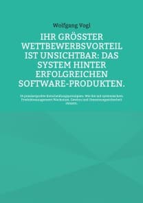 Ihr größter Wettbewerbsvorteil ist unsichtbar: Das System hinter erfolgreichen Software-Produkten.