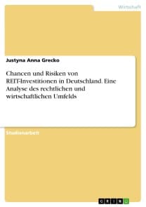 Chancen und Risiken von REIT-Investitionen in Deutschland. Eine Analyse des rechtlichen und wirtschaftlichen Umfelds