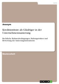 Kreditinstitute als Gläubiger in der Unternehmenssanierung