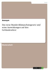 Das neue Bundes-Klimaschutzgesetz und seine Auswirkungen auf den Gebäudesektor