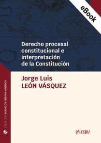 Derecho procesal constitucional e interpretación de la Constitución