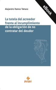 La tutela del acreedor frente al incumplimiento de la obligación de no contratar del deudor