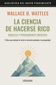 La ciencia de hacerse rico. Riqueza y pensamiento creativo