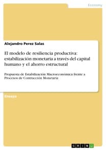 El modelo de resiliencia productiva: estabilización monetaria a través del capital humano y el ahorro estructural