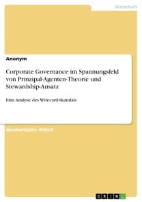 Corporate Governance im Spannungsfeld von Prinzipal-Agenten-Theorie und Stewardship-Ansatz