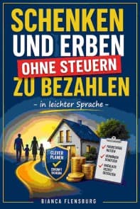 Schenken und erben ohne Steuern zu bezahlen