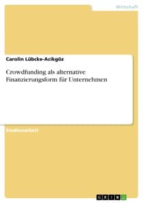Crowdfunding als alternative Finanzierungsform für Unternehmen
