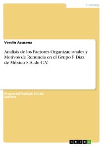 Analisis de los Factores Organizacionales y Motivos de Renuncia en el Grupo F Diaz de México S.A. de C.V.