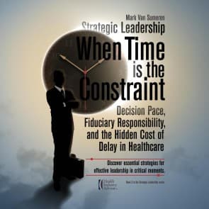 Strategic Leadership When Time Is the Constraint