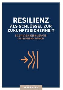 Resilienz als Schlüssel zur Zukunftssicherheit