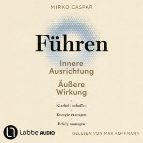 Führen - Innere Ausrichtung und äußere Wirkung