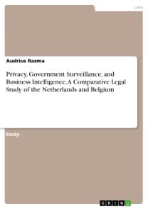 Privacy, Government Surveillance, and Business Intelligence. A Comparative Legal Study of the Netherlands and Belgium