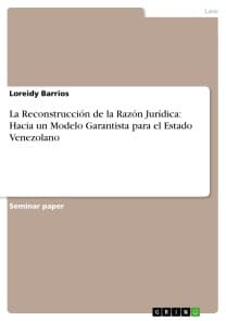 La Reconstrucción de la Razón Jurídica: Hacia un Modelo Garantista para el Estado Venezolano