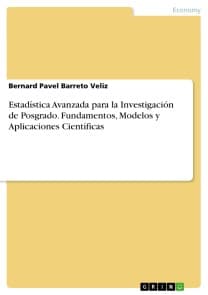 Estadística Avanzada para la Investigación de Posgrado. Fundamentos, Modelos y Aplicaciones Científicas