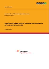 Die Schranke für Karikaturen, Parodien und Pastiches im reformierten Urheberrecht