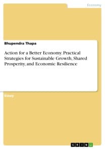 Action for a Better Economy. Practical Strategies for Sustainable Growth, Shared Prosperity, and Economic Resilience