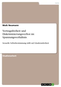 Vertragsfreiheit und Diskriminierungsverbot im Spannungsverhältnis