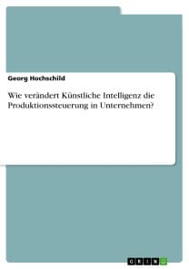 Wie verändert Künstliche Intelligenz die Produktionssteuerung in Unternehmen?