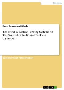 The Effect of Mobile Banking Systems on The Survival of Traditional Banks in Cameroon