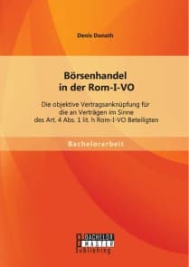 Börsenhandel in der Rom-I-VO: Die objektive Vertragsanknüpfung für die an Verträgen im Sinne des Art. 4 Abs. 1 lit. h Rom-I-VO Beteiligten