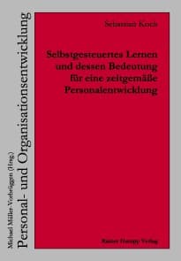 Selbstgesteuertes Lernen und dessen Bedeutung für eine zeitgemäße Personalentwicklung