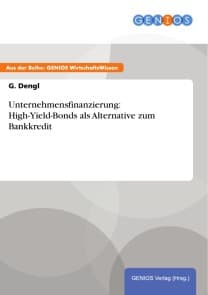 Unternehmensfinanzierung: High-Yield-Bonds als Alternative zum Bankkredit