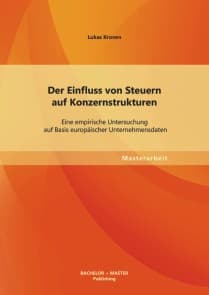 Der Einfluss von Steuern auf Konzernstrukturen: Eine empirische Untersuchung auf Basis europäischer Unternehmensdaten