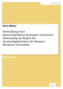 Entwicklung eines Sponsoring-Muster-Konzeptes und dessen Anwendung am Beipiel der Sponsoringaktivitäten der Brauerei Meckatzer Löwenbräu