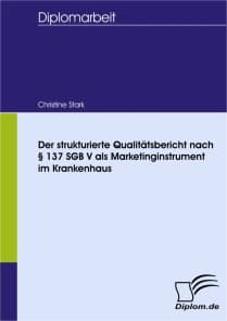 Der strukturierte Qualitätsbericht nach § 137 SGB V als Marketinginstrument im Krankenhaus