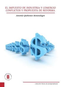 El impuesto de industria y comercio. Conflictos y propuesta de reforma