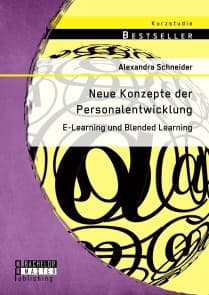 Neue Konzepte der Personalentwicklung: E-Learning und Blended Learning