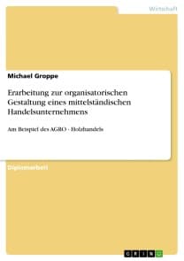 Erarbeitung zur organisatorischen Gestaltung eines mittelständischen Handelsunternehmens