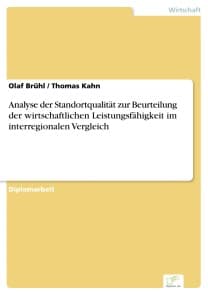 Analyse der Standortqualität zur Beurteilung der wirtschaftlichen Leistungsfähigkeit im interregionalen Vergleich