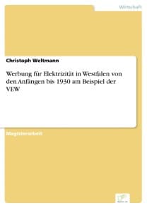 Werbung für Elektrizität in Westfalen von den Anfängen bis 1930 am Beispiel der VEW