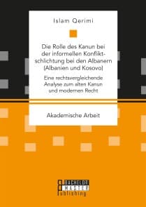 Die Rolle des Kanun bei der informellen Konfliktschlichtung bei den Albanern  (Albanien und Kosovo)