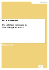 Die Balanced Scorecard als Controlling-Instrument