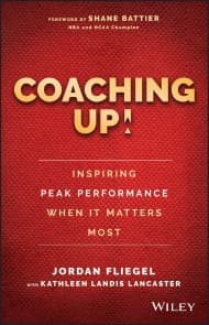Coaching Up! Inspiring Peak Performance When It Matters Most