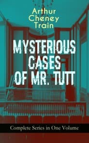 MYSTERIOUS CASES OF MR. TUTT - Complete Series in One Volume